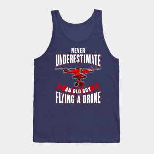 Never Underestimate An Old Guy Flying A Drone Tank Top